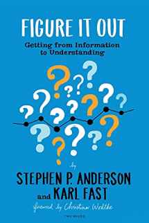 9781933820965-1933820969-Figure It Out: Getting from Information to Understanding