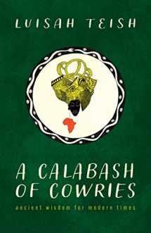 9781608012473-1608012476-A Calabash of Cowries: Ancient Wisdom for Modern Times