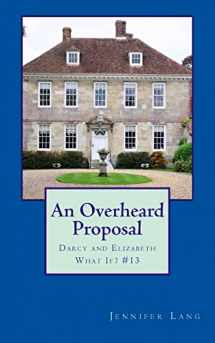 9781986419536-1986419533-An Overheard Proposal: Darcy and Elizabeth What If? #13