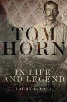 9780806151755-0806151757-Tom Horn in Life and Legend