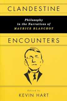 9780268030926-0268030928-Clandestine Encounters: Philosophy in the Narratives of Maurice Blanchot