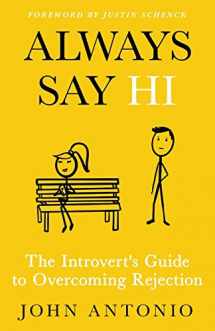 9781640859067-1640859063-Always Say Hi: The Introvert's Guide to Overcoming Rejection