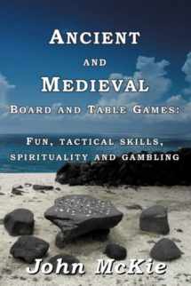 9781914965296-1914965299-Ancient and Medieval Board and Table Games: Fun, tactical skills, spirituality and gambling