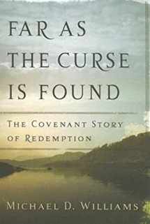 9780875525105-0875525105-Far as the Curse Is Found: The Covenant Story of Redemption