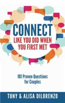 9781512129861-1512129860-Connect Like You Did When You First Met: 101 Proven Questions for Couples