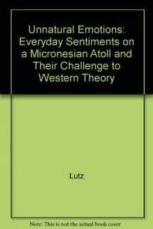 9780226497211-0226497216-Unnatural Emotions: Everyday Sentiments on a Micronesian Atoll and Their Challenge to Western Theory