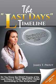 9780998544304-0998544302-The "Last Days" Timeline: Do You Know the EXACT Events of the Last Days in Their SPECIFIC Order According to the Scriptures?