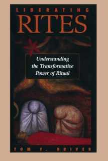 9781419642104-1419642103-Liberating Rites: Understanding the Transformative Power of Ritual