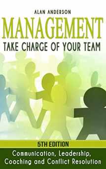 9780359874293-0359874290-Management: Take Charge of Your Team: Communication, Leadership, Coaching and Conflict Resolution