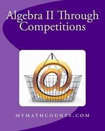 9781489512628-1489512624-Algebra II Through Competitions (Algebra II and Geometry Through Competitions)