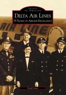 9780738515830-0738515833-Delta Air Lines: 75 Years of Airline Excellence (Images of Aviation: Georgia)