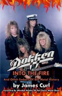 9780578669496-0578669498-Dokken: Into The Fire And Other Embers Of 80s Metal History.