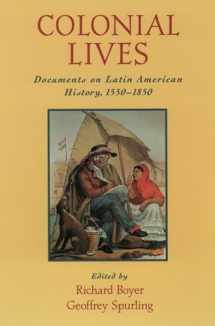 9780195125122-0195125126-Colonial Lives: Documents on Latin American History, 1550-1850