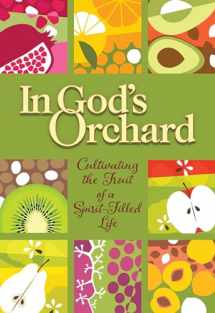 9780810030978-0810030977-In God's Orchard: Cultivating the Fruit of a Spirit-Filled Life