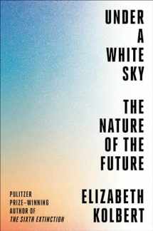 9780593136270-0593136276-Under a White Sky: The Nature of the Future