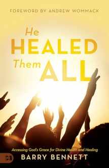 9781680314120-1680314122-He Healed Them All: Accessing God's Grace for Divine Health and Healing