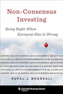 9780231192309-0231192304-Non-Consensus Investing: Being Right When Everyone Else Is Wrong (Heilbrunn Center for Graham & Dodd Investing Series)