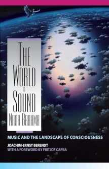 9780892813186-0892813180-The World Is Sound: Nada Brahma: Music and the Landscape of Consciousness