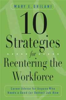 9780313356964-0313356963-10 Strategies for Reentering the Workforce: Career Advice for Anyone Who Needs a Good (or Better) Job Now