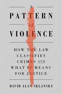 9780674248908-0674248902-A Pattern of Violence: How the Law Classifies Crimes and What It Means for Justice