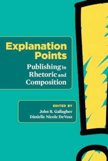 9781607328827-1607328828-Explanation Points: Publishing in Rhetoric and Composition