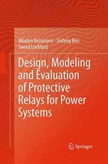 9783319367415-3319367412-Design, Modeling and Evaluation of Protective Relays for Power Systems