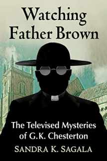 9781476692661-1476692661-Watching Father Brown: G.K. Chesterton's Mysteries on Film and Television