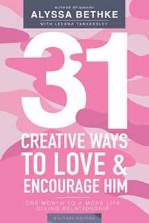 9781734274622-173427462X-31 Creative Ways To Love and Encourage Him (Military Edition): One Month To a More Life Giving Relationship (31 Day Challenge Military Edition) (Volume 2)
