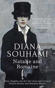 9781780878829-1780878826-Natalie and Romaine: The Lives and Loves of Natalie Barney and Romaine Brooks