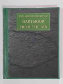 9780861147540-0861147545-The archaeology of Dartmoor from the air: Dartmoor National Park