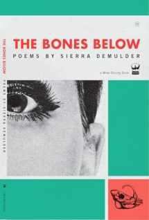 9780984251537-0984251537-The Bones Below: Poems by Sierra DeMulder