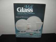 9780764312625-0764312626-Milk Glass: Imperial Glass Corporation (A Schiffer Book for Collectors)