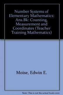 9780201089646-0201089645-Number Systems of Elementary Mathematics: Counting, Measurement and Coordinates: Ans.Bk (Teacher Training Mathematics)