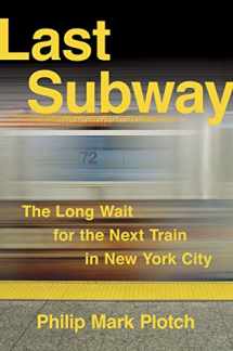 9780801453663-0801453666-Last Subway: The Long Wait for the Next Train in New York City