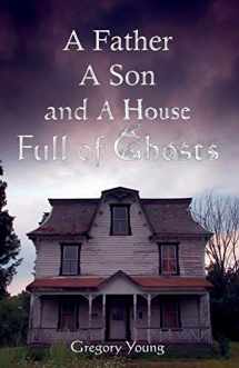9780741435361-0741435365-A Father, a Son and a House Full of Ghosts