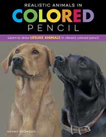 9781600589096-160058909X-Realistic Animals in Colored Pencil: Learn to draw lifelike animals in vibrant colored pencil (Realistic Series)