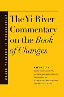 9780300218077-0300218079-The Yi River Commentary on the Book of Changes (World Thought in Translation)