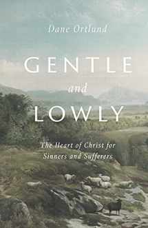9781433577352-1433577356-Gentle and Lowly: The Heart of Christ for Sinners and Sufferers