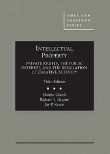 9781634602679-1634602676-Intellectual Property: Private Rights, the Public Interest, and the Regulation of Creative Activity (American Casebook Series)
