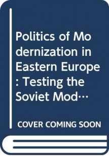 9780275287818-0275287815-The politics of modernization in Eastern Europe;: Testing the Soviet model, (Praeger special studies in international politics and government)
