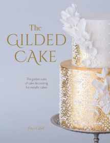 9781446307113-1446307115-The Gilded Cake: The Golden Rules of Cake Decorating for Metallic Cakes