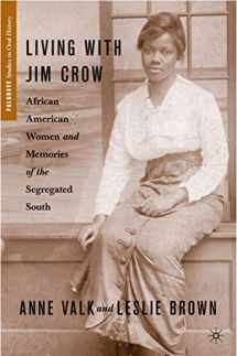 9780230619623-0230619622-Living with Jim Crow: African American Women and Memories of the Segregated South (Palgrave Studies in Oral History)