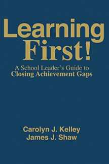 9781412966962-1412966965-Learning First!: A School Leader′s Guide to Closing Achievement Gaps