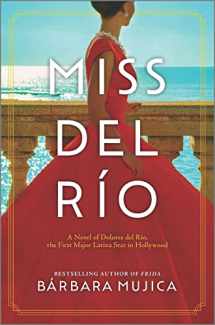 9781525804991-1525804995-Miss del Río: A Novel of Dolores del Río, the First Major Latina Star in Hollywood