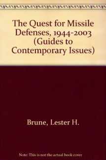 9781930053236-1930053231-The Quest for Missile Defenses, 1944-2003 (Guides to Contemporary Issues)
