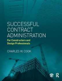 9781138414297-1138414298-Successful Contract Administration: For Constructors and Design Professionals