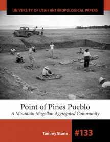 9781607817475-1607817470-Point of Pines Pueblo: A Mountain Mogollon Aggregated Community (Volume 133) (University of Utah Anthropological Paper)