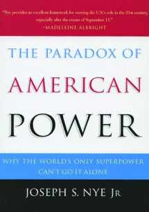 9780195161106-0195161106-The Paradox of American Power: Why the World's Only Superpower Can't Go It Alone