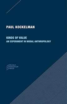 9780996635585-0996635580-Kinds of Value: An Experiment in Modal Anthropology