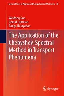 9783642340871-3642340873-The Application of the Chebyshev-Spectral Method in Transport Phenomena (Lecture Notes in Applied and Computational Mechanics, 68)
